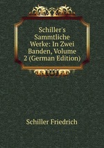 Schiller`s Sammtliche Werke: In Zwei Banden, Volume 2 (German Edition)