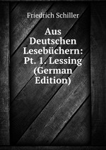 Aus Deutschen Lesebchern: Pt. 1. Lessing (German Edition)