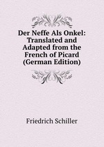 Der Neffe Als Onkel: Translated and Adapted from the French of Picard (German Edition)