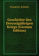 Geschichte Des Dreyssigjhrigen Kriegs (German Edition)