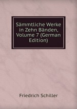 Smmtliche Werke in Zehn Bnden, Volume 7 (German Edition)