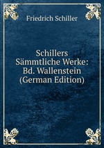 Schillers Smmtliche Werke: Bd. Wallenstein (German Edition)