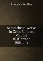 Smmtliche Werke in Zehn Bnden, Volume 10 (German Edition)