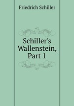 Schiller`s Wallenstein, Part 1
