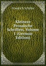 Kleinere Prosaische Schriften, Volume 1 (German Edition)
