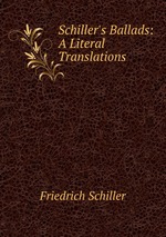 Schiller`s Ballads: A Literal Translations
