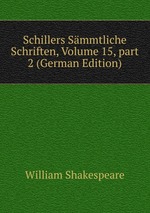 Schillers Smmtliche Schriften, Volume 15, part 2 (German Edition)