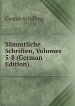 Smmtliche Schriften, Volumes 5-8 (German Edition)