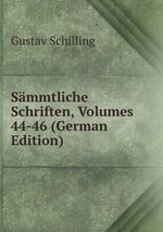 Smmtliche Schriften, Volumes 44-46 (German Edition)