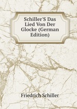 Schiller`S Das Lied Von Der Glocke (German Edition)