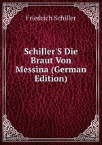 Schiller`S Die Braut Von Messina (German Edition)