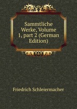 Sammtliche Werke, Volume 1, part 2 (German Edition)