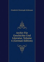 Archiv Fr Geschichte Und Literatur, Volume 6 (German Edition)