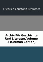 Archiv Fr Geschichte Und Literatur, Volume 2 (German Edition)