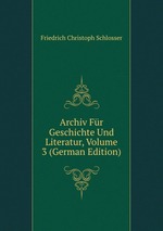 Archiv Fr Geschichte Und Literatur, Volume 3 (German Edition)