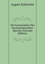 Die Formenlehre Der Kirchenslawischen Sprache (German Edition)