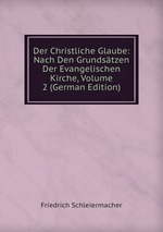 Der Christliche Glaube: Nach Den Grundstzen Der Evangelischen Kirche, Volume 2 (German Edition)