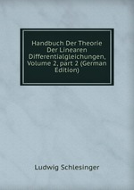 Handbuch Der Theorie Der Linearen Differentialgleichungen, Volume 2, part 2 (German Edition)