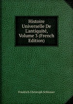 Histoire Universelle De L`antiquit, Volume 3 (French Edition)