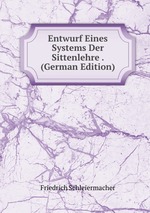 Entwurf Eines Systems Der Sittenlehre . (German Edition)