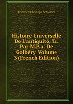 Histoire Universelle De L`antiquit, Tr. Par M.P.a. De Golbry, Volume 3 (French Edition)