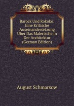 Barock Und Rokoko. Eine Kritische Auseinandersetzung ber Das Malerische in Der Architektur