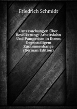 Untersuchungen ber Bevlkerung: Arbeitslohn Und Pamperism in Ihrem Gegensciligem Zusammenhange (German Edition)