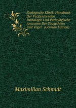 Zoologische Klinik: Handbuch Der Vergleichenden Pathologie Und Pathologische Anatomie Der Sugethiere Und Vgel . (German Edition)