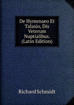 De Hymenaeo Et Talasio, Dis Veterum Nuptialibus. (Latin Edition)