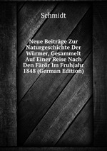 Neue Beitrge Zur Naturgeschichte Der Wrmer, Gesammelt Auf Einer Reise Nach Den Frr Im Fruhjahr 1848 (German Edition)
