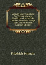 Versuch Einer Anleitung Zur Veranschlagung Lndlicher Grundstcke Und Der Einzelnen Zweige Der Landwirthschaft (German Edition)