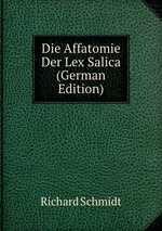 Die Affatomie Der Lex Salica (German Edition)