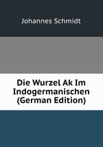 Die Wurzel Ak Im Indogermanischen (German Edition)