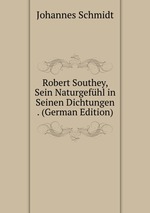 Robert Southey, Sein Naturgefhl in Seinen Dichtungen . (German Edition)