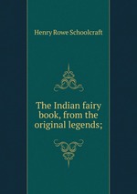 The Indian fairy book, from the original legends;