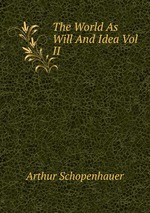 The World As Will And Idea Vol II