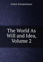 The World As Will and Idea, Volume 2