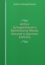 Arthur Schopenhauer`s Smmtliche Werke, Volume 6 (German Edition)