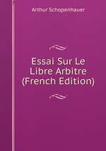 Essai Sur Le Libre Arbitre (French Edition)