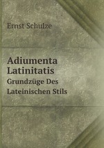 Adiumenta Latinitatis. Grundzge Des Lateinischen Stils