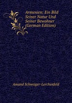 Armenien: Ein Bild Seiner Natur Und Seiner Bewohner (German Edition)