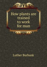 How plants are trained to work for man