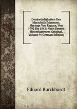 Denkwrdigkeiten Des Marschalls Marmont, Herzogs Von Ragusa, Von 1792 Bis 1841: Nach Dessen Hinterlassenem Original, Volume 9 (German Edition)