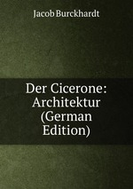Der Cicerone: Architektur (German Edition)