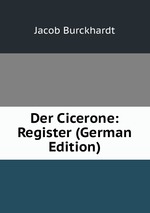 Der Cicerone: Register (German Edition)