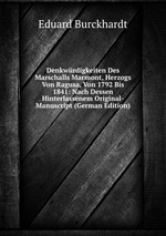 Denkwrdigkeiten Des Marschalls Marmont, Herzogs Von Ragusa, Von 1792 Bis 1841: Nach Dessen Hinterlassenem Original-Manuscript (German Edition)