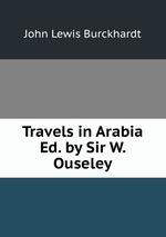 Travels in Arabia Ed. by Sir W. Ouseley