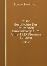 Geschichte Des Deutschen Bauernkrieges Im Jahre 1525 (German Edition)