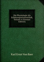 Die Physiologie Als Erfahrungswissenschaft, Volume 4 (German Edition)