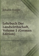 Lehrbuch Der Landwirthschaft, Volume 1 (German Edition)